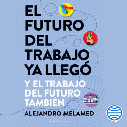 El futuro del trabajo ya llegó - Alejandro Melamed | PDF