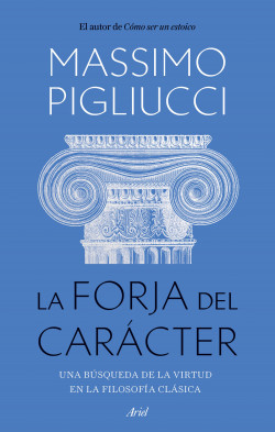 La forja del carácter - Massimo Pigliucci | PDF